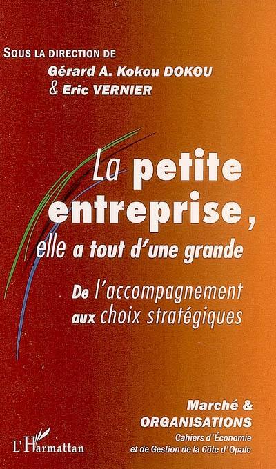 La petite entreprise, elle a tout d'une grande : de l'accompagnement aux choix stratégiques