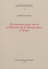 Documents pour servir à l'histoire de la Renaissance à Venise