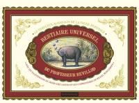 Le bestiaire universel du professeur Revillod : le fabuleux almanach de la faune mondiale