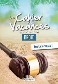 Le cahier de vacances pour réussir en droit : testez-vous !