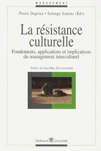 La résistance culturelle : fondements, applications et implications du management interculturel