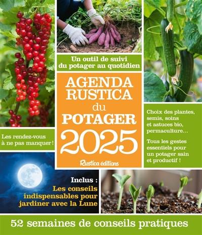 Agenda Rustica du potager 2025 : un outil de suivi du potager au quotidien : 52 semaines de conseils pratiques