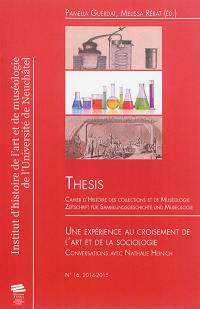 Thesis, n° 16. Une expérience au croisement de l'art et de la sociologie : conversations avec Nathalie Heinich