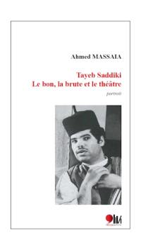 Tayeb Saddiki : le bon, la brute et le théâtre : portrait