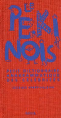 Le pékinois : petit dictionnaire anagrammatique des célébrités