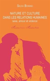 Nature et culture dans les relations humaines : sexe, amour et violence