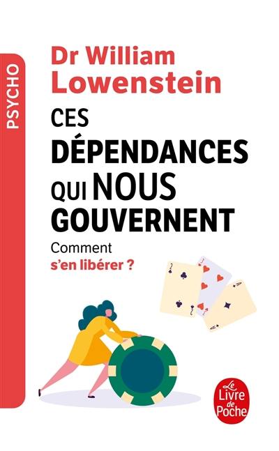 Ces dépendances qui nous gouvernent : comment s'en libérer ?