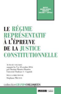 Le régime représentatif à l'épreuve de la justice constitutionnelle : actes du colloque