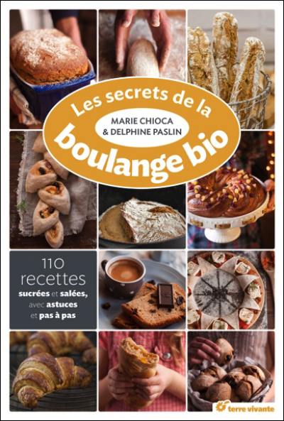 Les recettes de la boulange bio : 110 recettes sucrées et salées