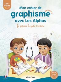 Les Alphas. Mon cahier de graphisme avec les Alphas : je prépare le geste d'écriture. Vol. 2