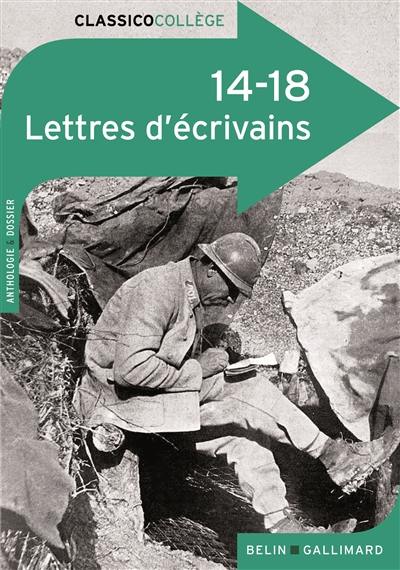 14-18, lettres d'écrivains : anthologie & dossier