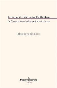 Le noyau de l'âme selon Edith Stein : de l'épochè phénoménologique à la nuit obscure