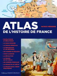 Atlas de l'histoire de France : de la Gaule à la France du XXIe siècle