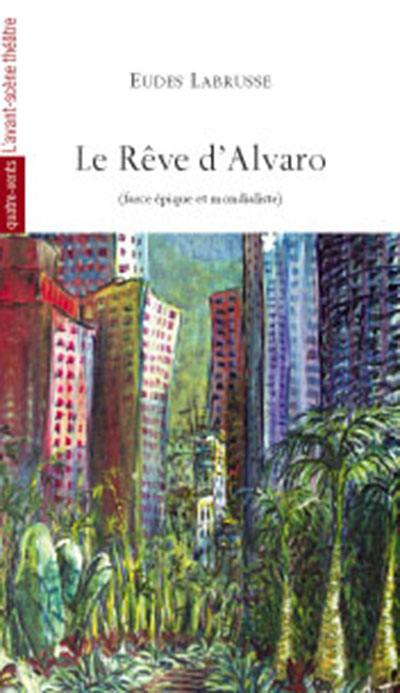 Le rêve d'Alvaro (farce épique et mondialiste)