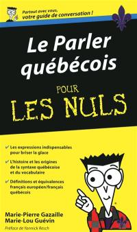 Le parler québécois pour les nuls : guide de conversation