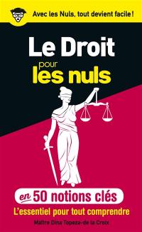 Le droit pour les nuls : en 50 notions clés : l'essentiel pour tout comprendre