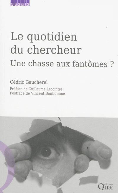 Le quotidien du chercheur : une chasse aux fantômes ?