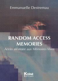 Random access memories : accès aléatoire aux mémoires vives