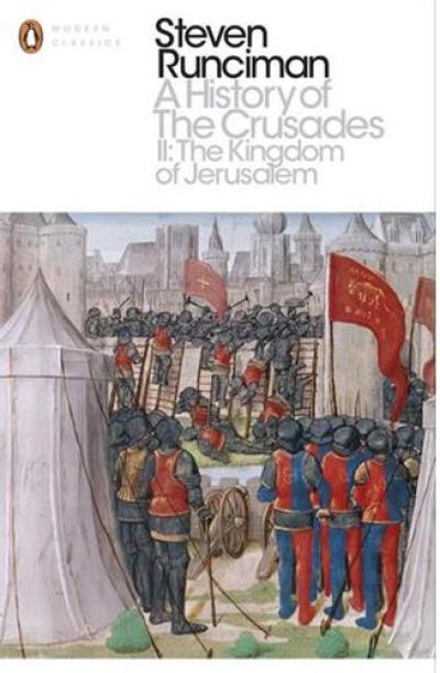 A History of the Crusades 2 : The Kingdom of Jerusalem and the Frankish East 1100-1187