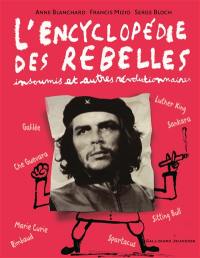 L'encyclopédie des rebelles, insoumis et autres révolutionnaires