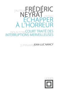 Echapper à l'horreur : court traité des interruptions merveilleuses