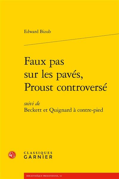 Faux pas sur les pavés, Proust controversé. Beckett et Quignard à contre-pied