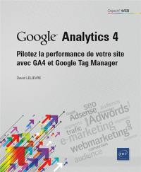 Google Analytics 4 : pilotez la performance de votre site avec GA4 et Google Tag Manager