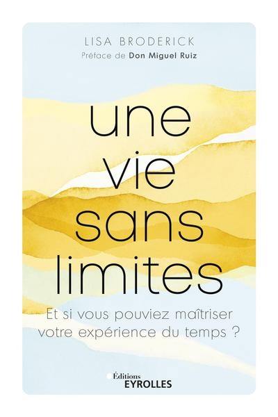 Une vie sans limites : et si vous pouviez maîtriser votre expérience du temps ?