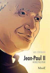 Jean-Paul II : n'ayez pas peur !