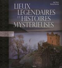 Lieux légendaires et histoires mystérieuses