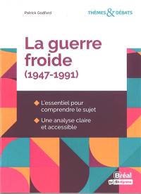 La guerre froide (1947-1991) : l'essentiel pour comprendre le sujet : une analyse claire et accessible