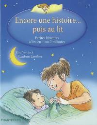 Encore une histoire... puis au lit : petites histoires à lire en 1 ou 2 minutes