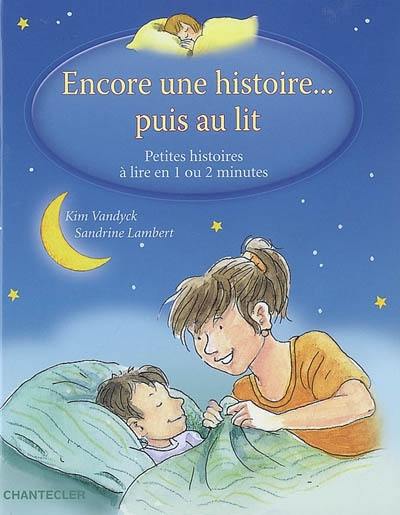 Encore une histoire... puis au lit : petites histoires à lire en 1 ou 2 minutes