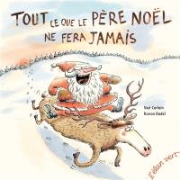 Tout ce que le Père Noël ne fera jamais