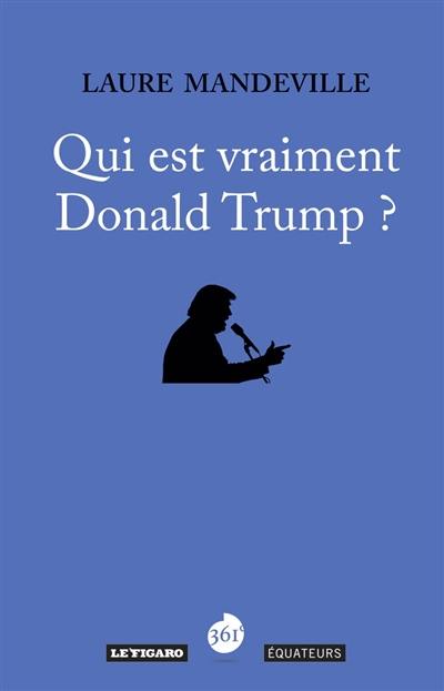 Qui est vraiment Donald Trump ?