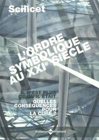 L'ordre symbolique au XXIe siècle : il n'est plus ce qu'il était, quelles conséquences pour la cure ?