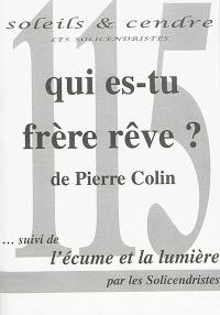 Soleils et cendre, n° 115. Qui es-tu frère rêve ? : poèmes