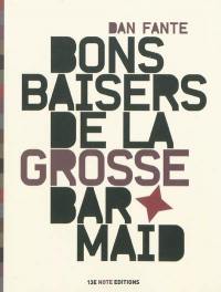 Bons baisers de la grosse barmaid : poèmes d'extase et d'alcool