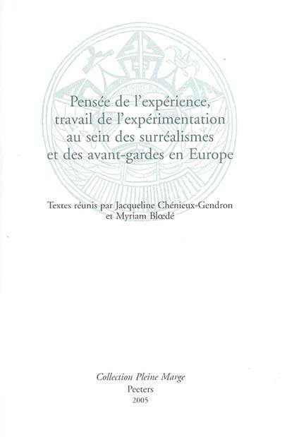 Pensée de l'expérience, travail de l'expérimentation au sein des surréalismes et des avant-gardes en Europe