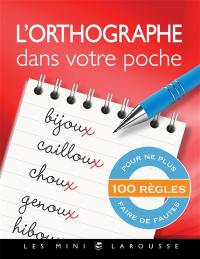 L'orthographe dans votre poche : 100 règles pour ne plus faire de fautes