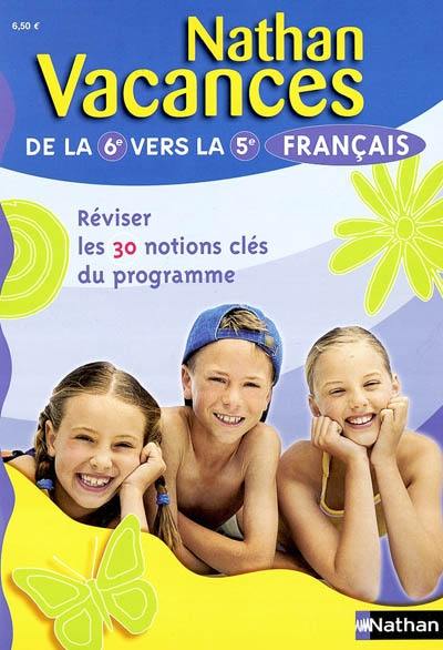 Français de la 6e vers la 5e : réviser 30 notions clés du programme