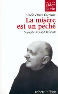 La misère est un péché : biographie de Joseph Wresinski