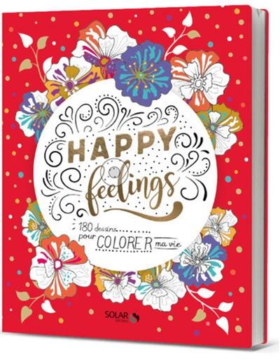 Happy feelings : 180 dessins pour colorer ma vie