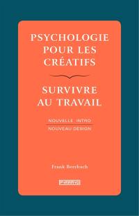 Psychologie pour les créatifs : survivre au travail