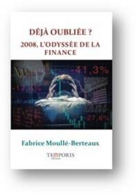 Déjà oubliée ? : 2008, l'odyssée de la finance