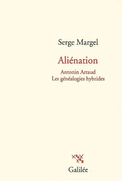 Aliénation : Antonin Artaud, les généalogies hybrides