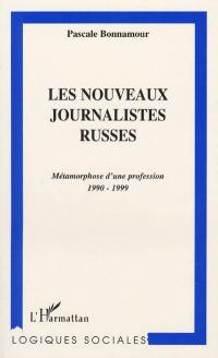 Les nouveaux journalistes russes : métamorphose d'une profession, 1990-1999