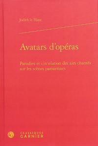 Avatars d'opéras : parodies et circulation des airs chantés sur les scènes parisiennes, 1672-1745