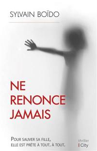 Ne renonce jamais