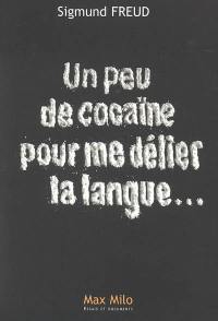 Un peu de cocaïne pour me délier la langue